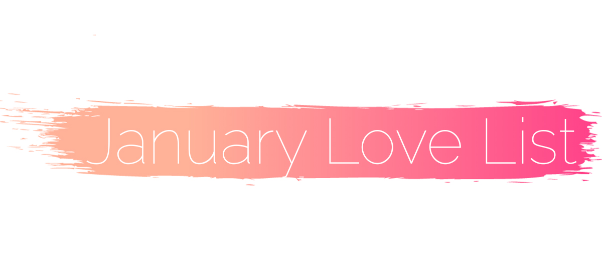 January Love List